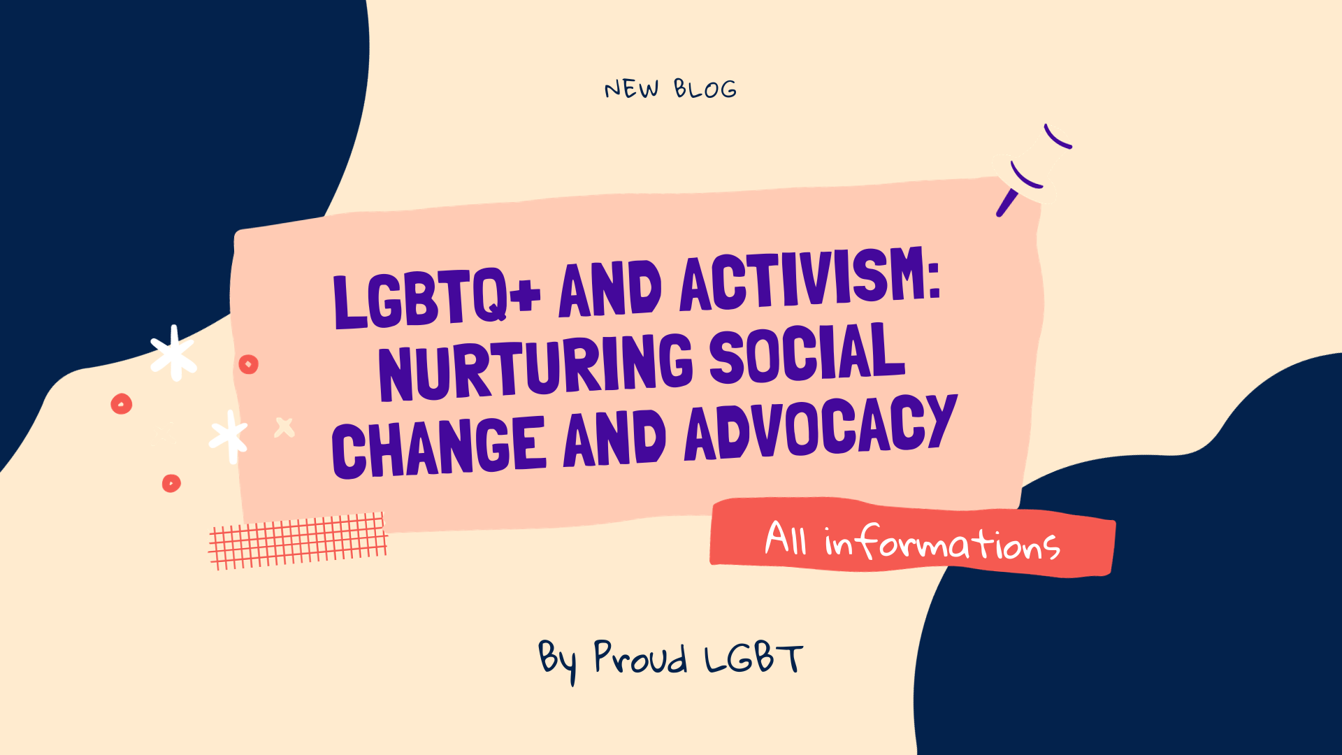 LGBTQ+ and Activism: Nurturing Social Change and Advocacy
